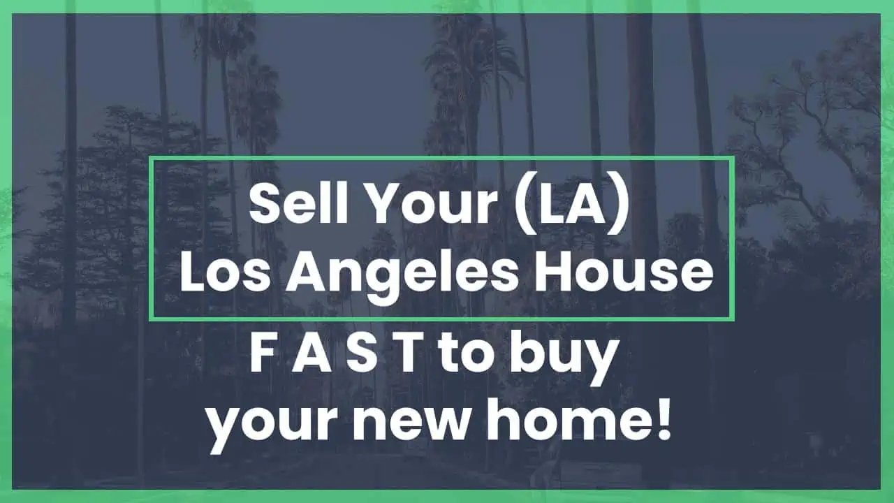 Cómo vender casas en Los Ángeles rápidamente para comprar tu nueva casa. Ventajas de vender por dinero en efectivo para comprar una casa nueva
