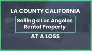 When to Sell a Los Angeles Rental Property at a Loss
